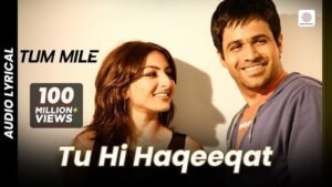 Tu Hi Haqeeqat song from Tum Mile