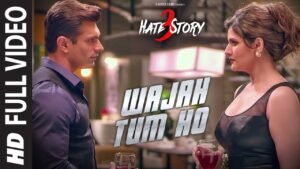 WAJAH TUM HO Full Video Song HATE STORY 3 Songs_Latestindianmovies.com